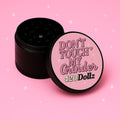 ✨ 420 Dollz Grinder – Don’t Touch My Grinder Edition
